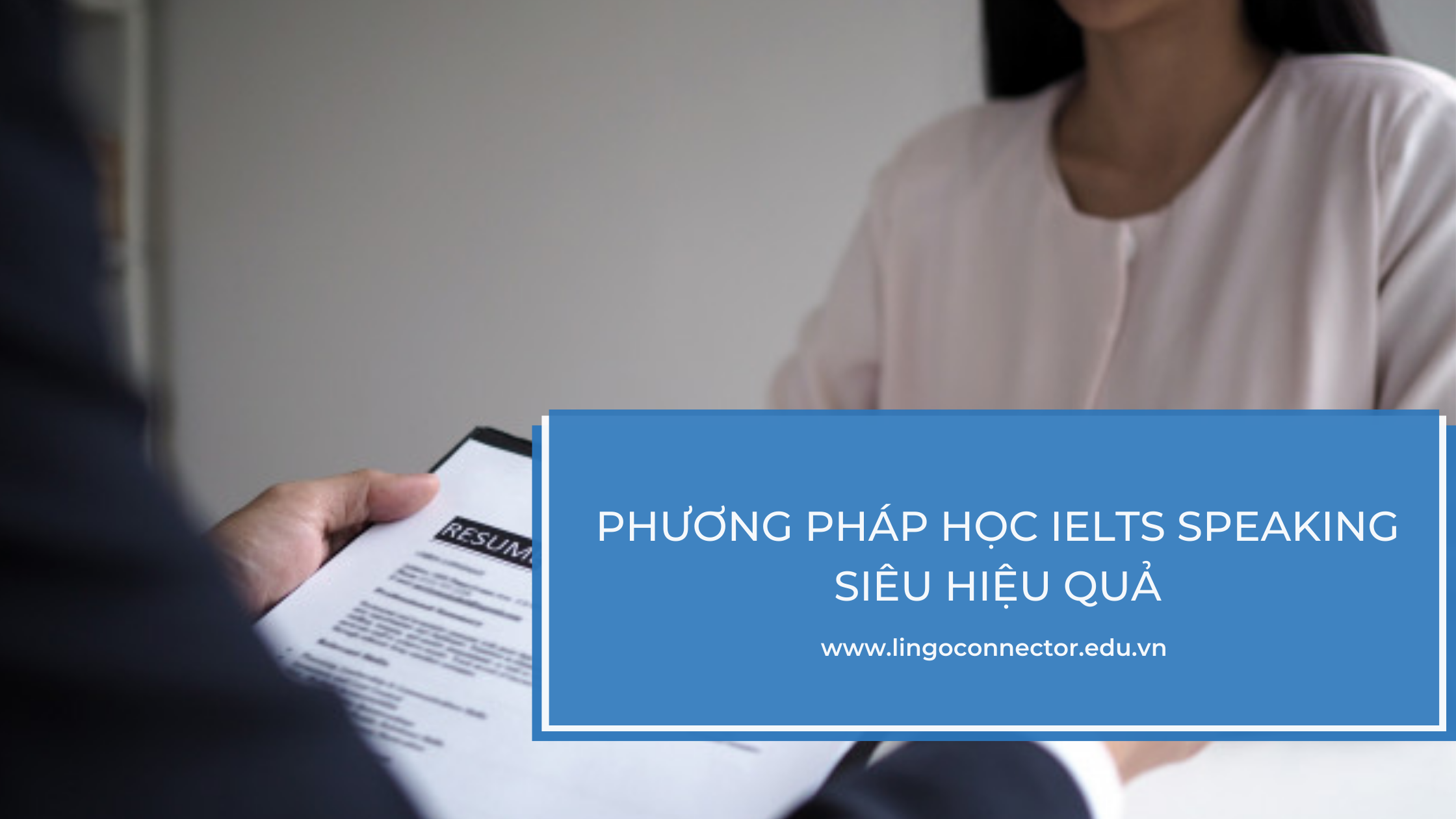 Phương pháp học IELTS Speaking siêu hiệu quả