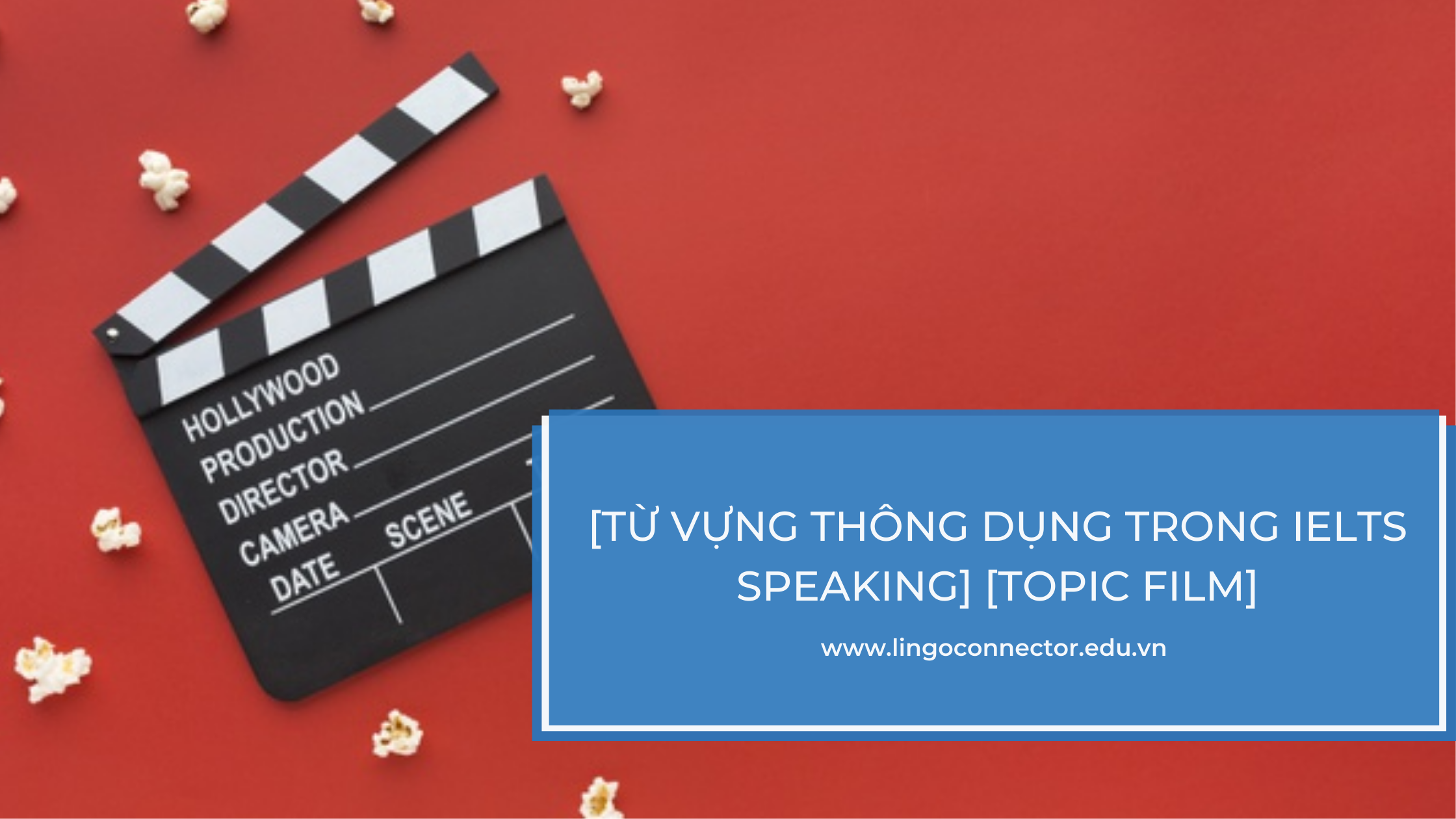 [TỪ VỰNG THÔNG DỤNG TRONG IELTS SPEAKING] [TOPIC FILM]