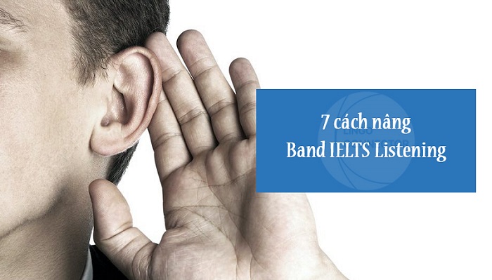 7 Cách Nâng Band IELTS Listening Hiệu Quả