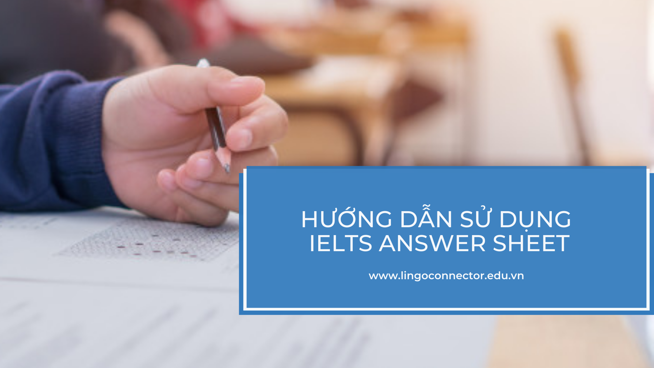 Làm sao để đăng ký candidate number và centre number trong kỳ thi IELTS?