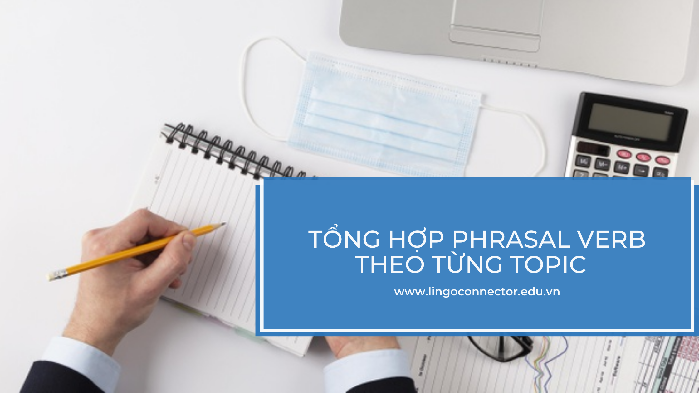 Tổng Hợp Phrasal Verb Theo Từng Topic Phổ Biến Trong Kỳ Thi IELTS