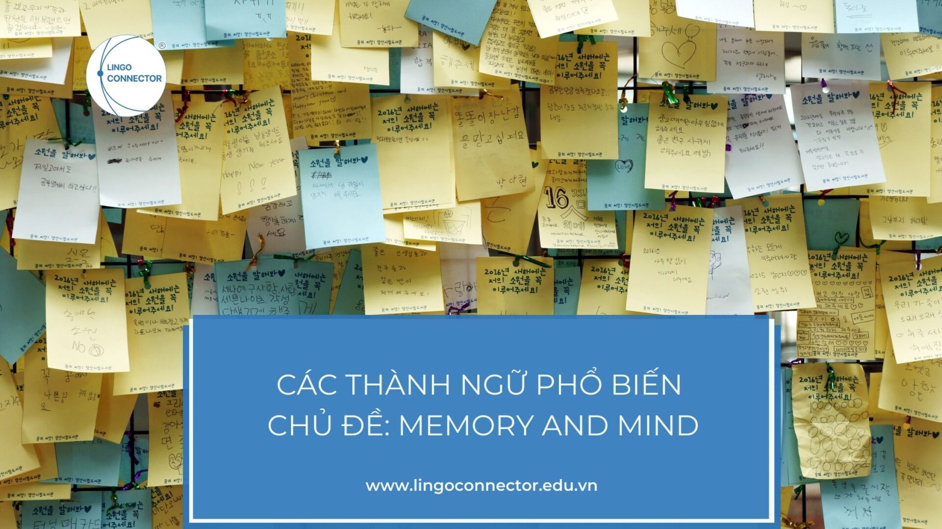 Các thành ngữ phổ biến để cải thiện điểm IELTS của bạn – Chủ đề: Memory and Mind