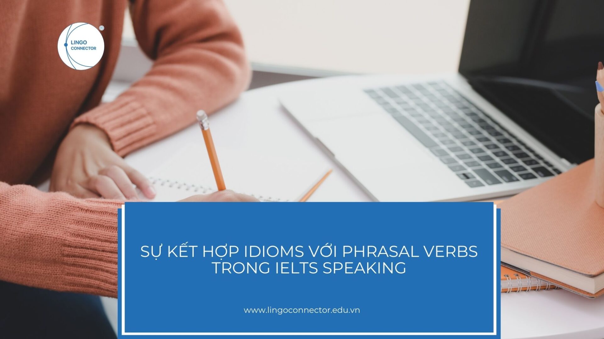 Sự kết hợp Idioms và Phrasal verbs