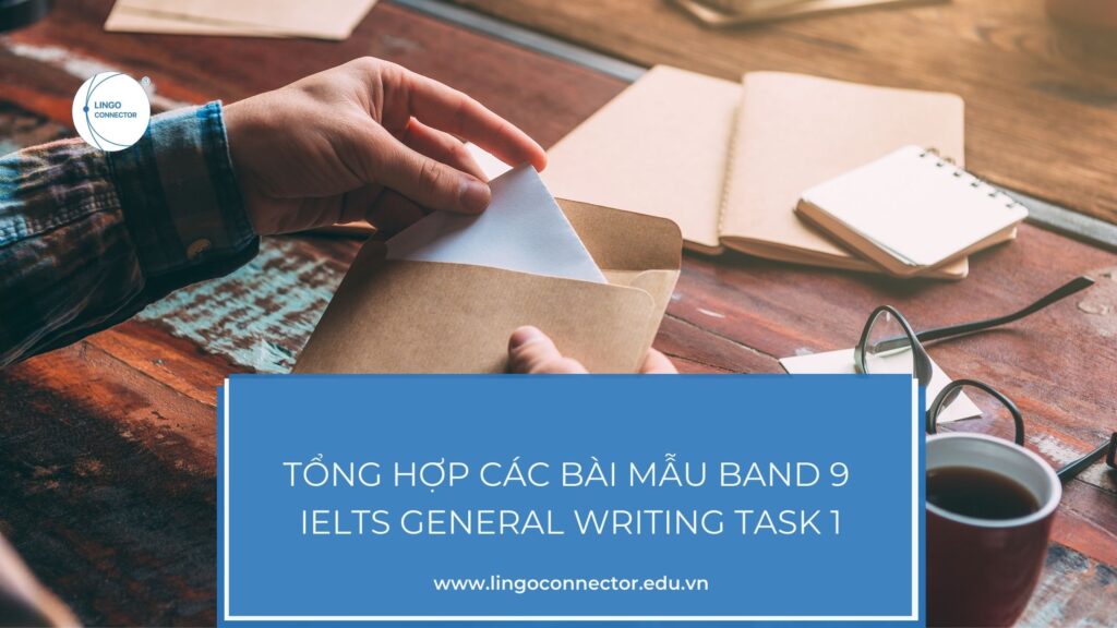 Tổng hợp các bài mẫu Band 9 trong IELTS General Writing task 1