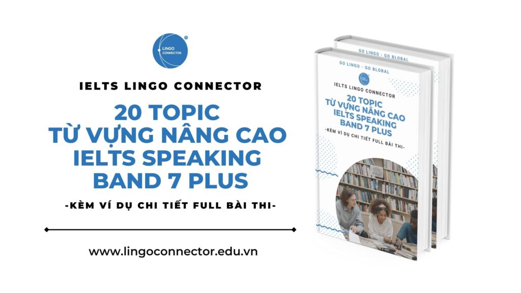[Ebook] 20 Topic Từ Vựng Nâng Cao IELTS Speaking Band 7 Plus