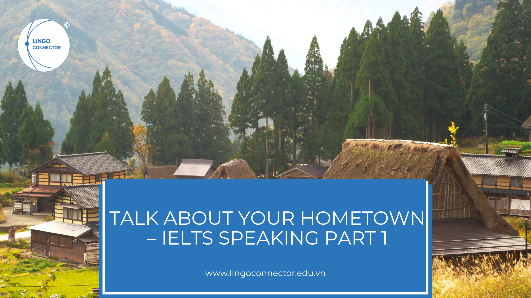 Talk About Your Hometown – IELTS Speaking part 1