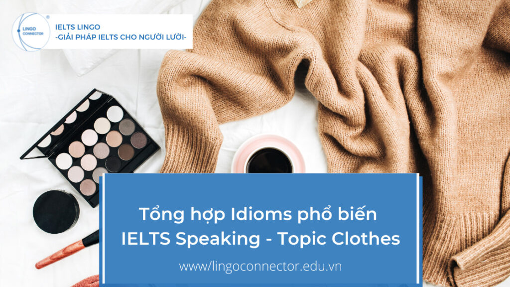 Tổng hợp Idioms phổ biến IELTS Speaking - Topic Clothes